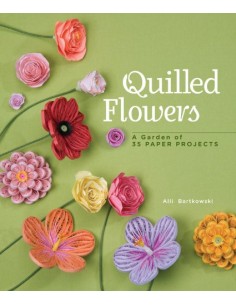 Quilled Flowers: A Garden...